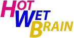 Hot Wet Brain